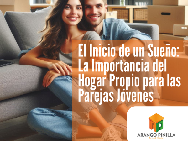 El Inicio de un Sueño: La Importancia del Hogar Propio para las Parejas Jóvenes